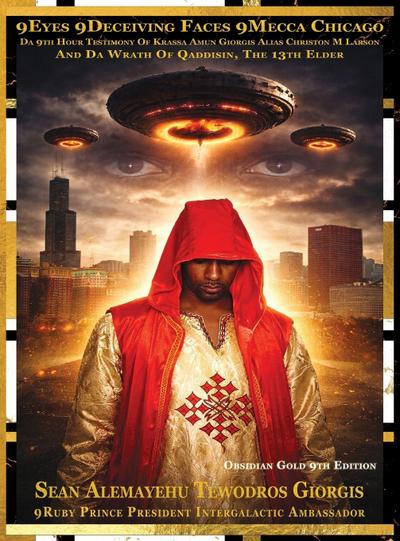 9Eyes 9Deceiving Faces 9Mecca Chicago Da 9th Hour Testimony Of Krassa Amun Giorgis Alias Christon M Larson And The Wrath Of Qaddisin The Mysterious 13th Elder Obsidian Gold 9th Edition