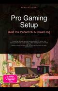 Pro Gaming Setup: Build The Perfect PC & Stream Rig