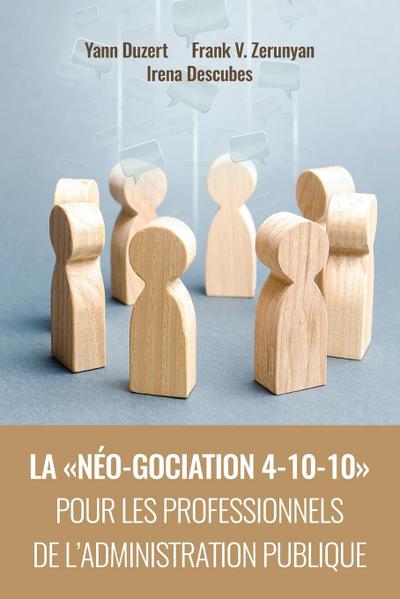 LA  NÉO-GOCIATION 4-10-10  POUR LES PROFESSIONNELS DE L’ADMINISTRATION PUBLIQUE
