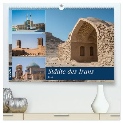 Städte des Irans - Yazd (hochwertiger Premium Wandkalender 2025 DIN A2 quer), Kunstdruck in Hochglanz