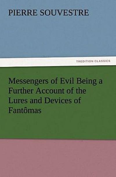 Messengers of Evil Being a Further Account of the Lures and Devices of Fantômas