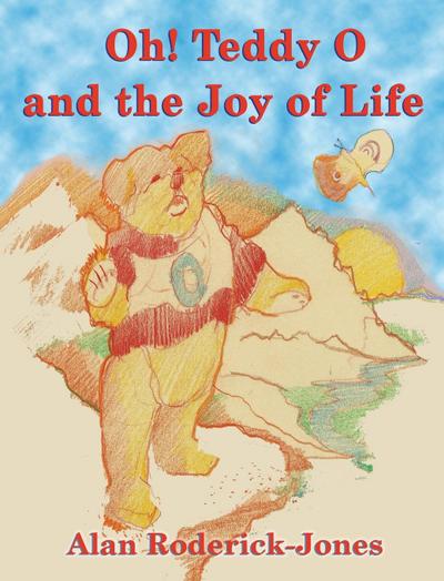 Oh! Teddy O and the Joy of Life