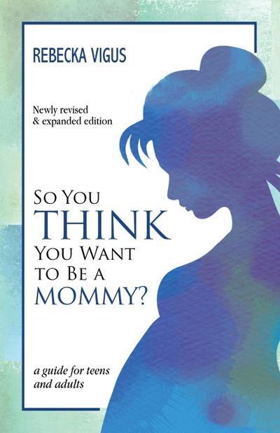 So You Think You Want to Be a Mommy?