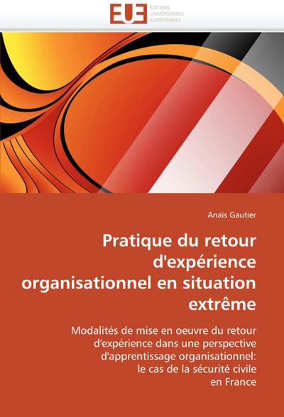 Pratique du retour d’’expérience organisationnel en situation extrême