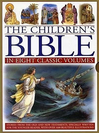 The Children’s Bible in Eight Classic Volumes: Stories from the Old and New Testaments, Specially Written for the Younger Reader, with Over 1600 Beaut