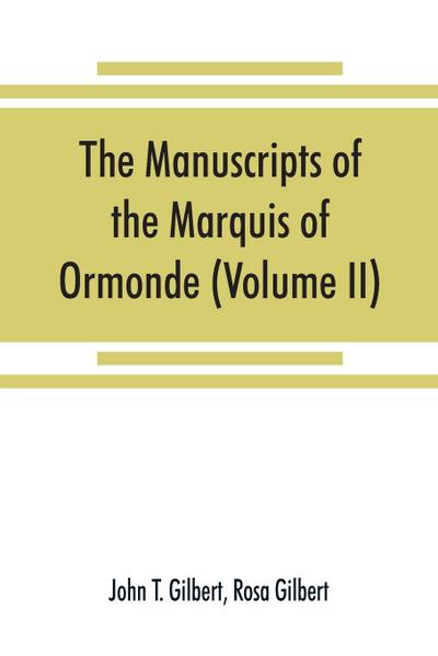 The manuscripts of the Marquis of Ormonde, preserved at the castle, Kilkenny (Volume II)