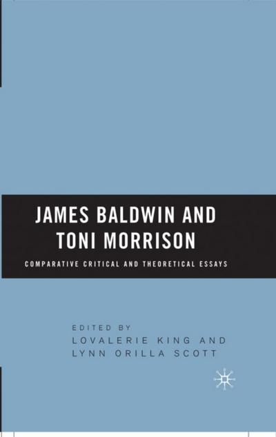 James Baldwin and Toni Morrison: Comparative Critical and Theoretical Essays
