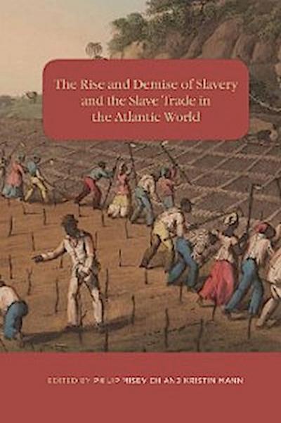 The Rise and Demise of Slavery and the Slave Trade in the Atlantic World