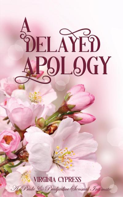 A Delayed Apology: A Pride and Prejudice Sensual Intimate (A Gentleman’s Word, #1)