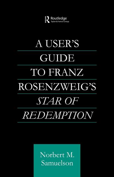 A User’s Guide to Franz Rosenzweig’s Star of Redemption