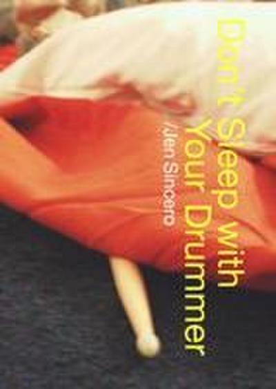 Don’t Sleep with Your Drummer