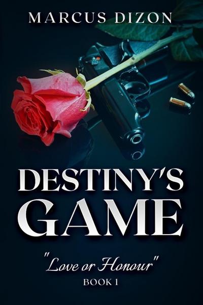Destiny’s Game "Love or Honour" Book 1