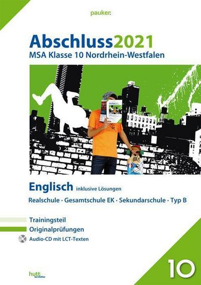 Abschluss 2021 - Mittlerer Schulabschluss Nordrhein-Westfalen Englisch: Originalprüfungen mit Trainingsteil und Audio-CD, inklusive Lösungen (pauker.)