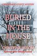 Buried In The House (A Winnebago County Mystery)