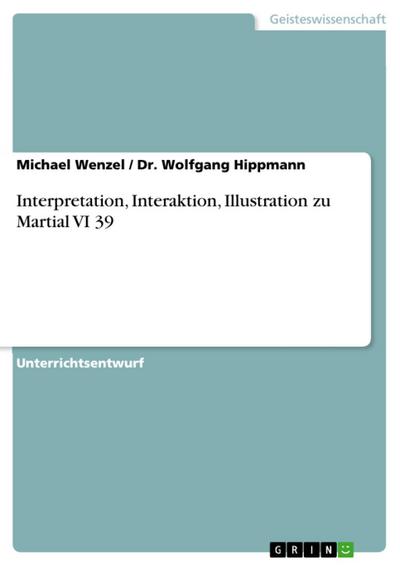 Interpretation, Interaktion, Illustration zu Martial VI 39