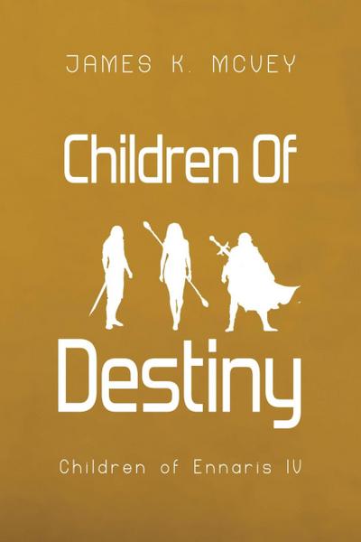 Children Of Destiny (Children of Ennaris, #4)