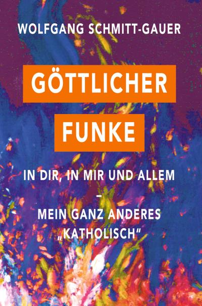 Göttlicher Funke in dir, in mir und allem