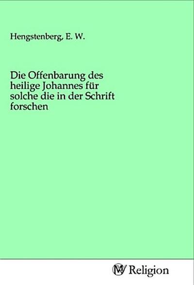 Die Offenbarung des heilige Johannes für solche die in der Schrift forschen