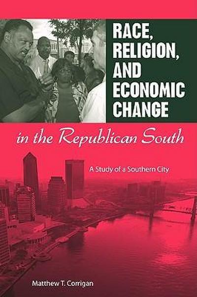 Race, Religion, and Economic Change in the Republican South