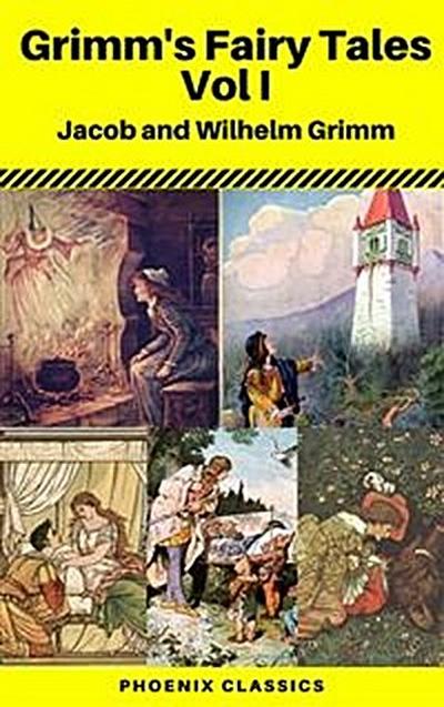 Grimms’ Fairy Tales: Volume I - Illustrated (Phoenix Classics)