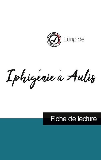 Iphigénie à Aulis de Euripide (fiche de lecture et analyse complète de l’oeuvre)