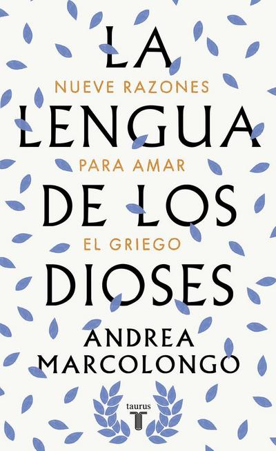 La lengua de los dioses : nueve razones para amar el griego