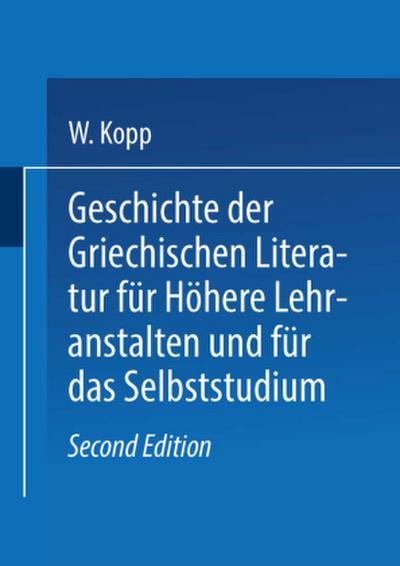 Geschichte der griechischen Literatur für höhere Lehranstalten und für das Selbststudium
