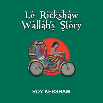Le Rickshaw Wallah’s Story