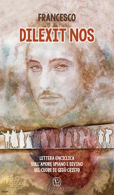 Dilexit nos. Lettera enciclica sull’amore umano e divino del cuore di Gesù Cristo