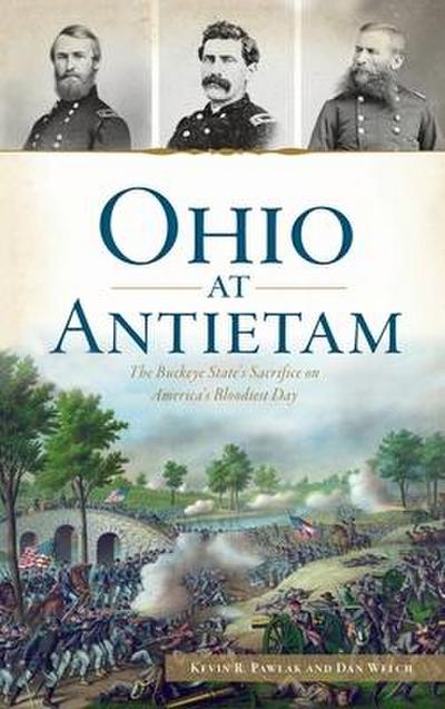 Ohio at Antietam: The Buckeye State’s Sacrifice on America’s Bloodiest Day