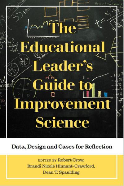 The Educational Leader’s Guide to Improvement Science