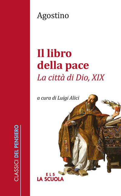 Agostino (Sant’): Libro della pace. «La città di Dio, XIX»