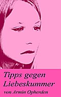Tipps gegen Liebeskummer - Armin Opherden