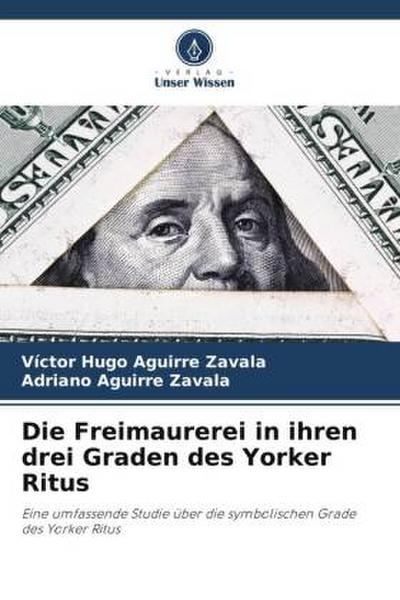 Die Freimaurerei in ihren drei Graden des Yorker Ritus