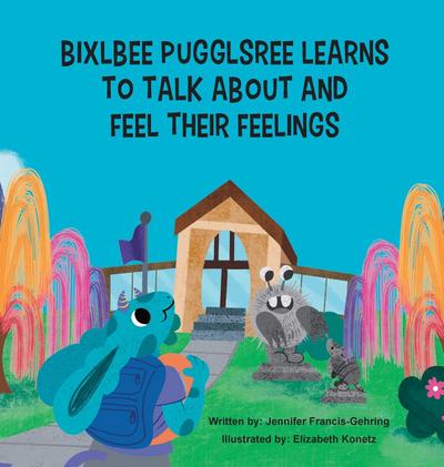 Bixlbee Pugglsree Learns To Talk About and Feel Their Feelings