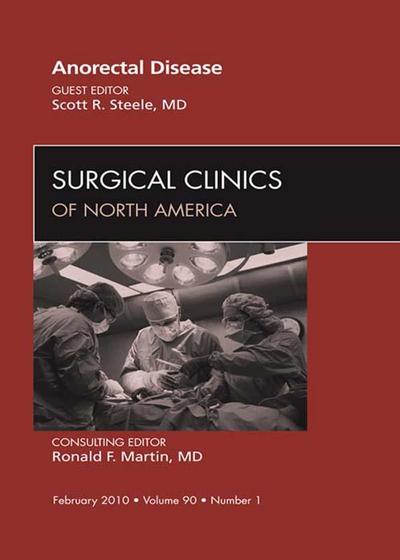 Anorectal Disease, An Issue of Surgical Clinics