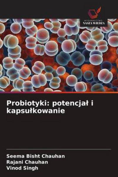 Probiotyki: potencja¿ i kapsu¿kowanie