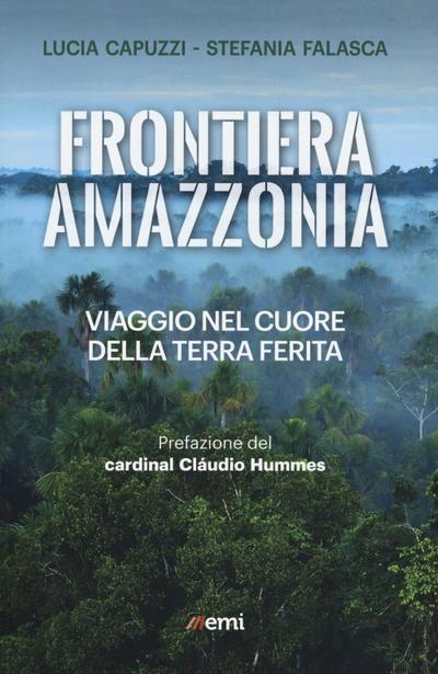 Capuzzi, L: Frontiera Amazzonia. Viaggio nel cuore della ter