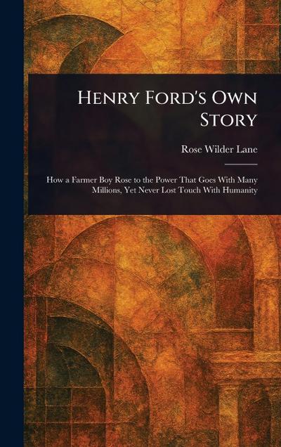 Henry Ford’s Own Story