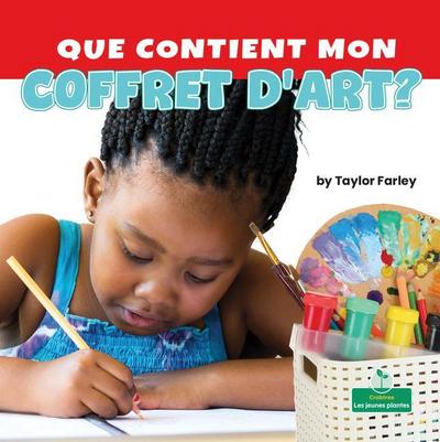 Que Contient Mon Coffret d’Art? (What Is in My Art Box?)