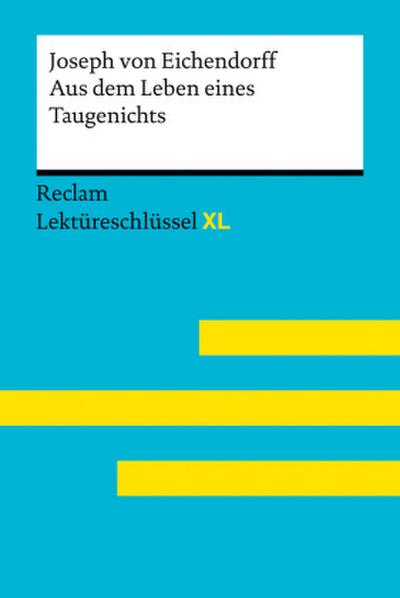 Aus dem Leben eines Taugenichts von Joseph von Eichendorff: Lektüreschlüssel mit Inhaltsangabe, Interpretation, Prüfungsaufgaben mit Lösungen, Lernglossar. (Reclam Lektüreschlüssel XL)