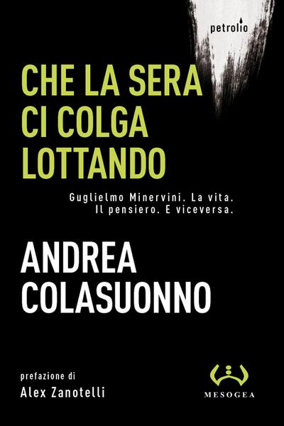 Colasuonno, A: Che la sera ci colga lottando. Guglielmo Mine