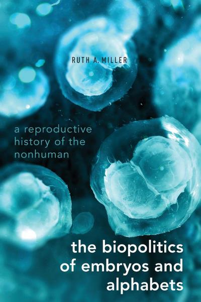 Biopolitics of Embryos and Alphabets