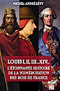 Louis I,II, III... XIV... L’étonnante histoire de la numérotation des rois de France