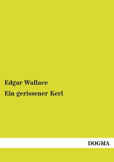 Ein gerissener Kerl - Edgar Wallace