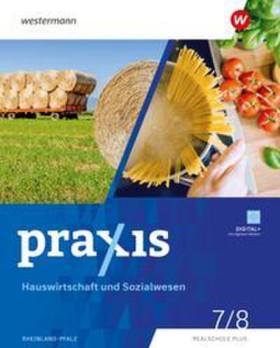 Praxis - Wahlpflichtfach - Hauswirtschaft und Sozialwesen Schulbuch 7/8 - Für Rheinland-Pfalz