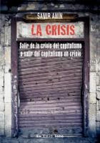 La crisis : salir de la crisis del capitalismo o salir del capitalismo en crisis