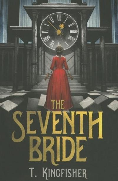The Seventh Bride - T. Kingfisher