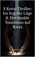 2 Kreta-Thriller: Im Sog der Lüge & Der dunkle Tourismus auf Kreta