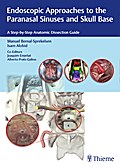 Endoscopic Approaches to the Paranasal Sinuses and Skull Base: A Step-by-Step Anatomic Dissection Guide